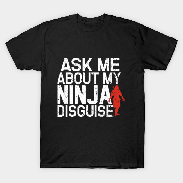 have you seen my ninja disguise